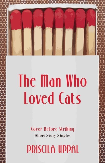 Priscila Uppal - Man Who Loved Cats, E-bok
