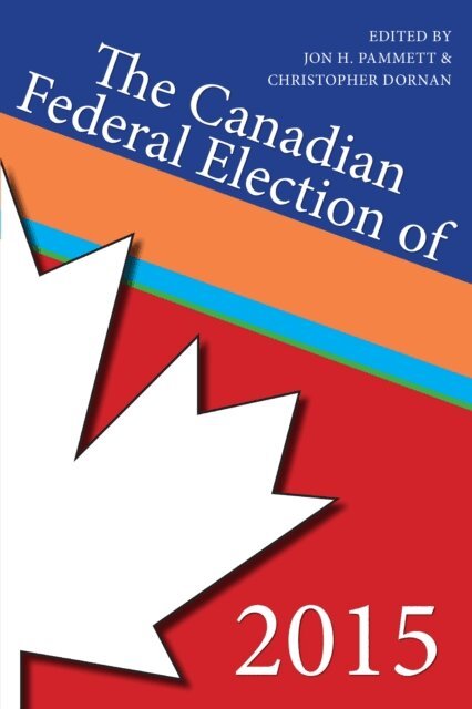 Christopher Dornan, Jon H. Pammett - Canadian Federal Election of 2015, E-bok