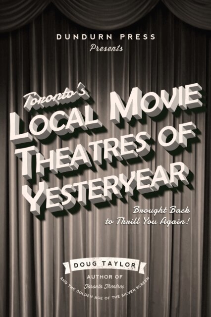 Doug Taylor - Toronto's Local Movie Theatres of Yesteryear, E-bok