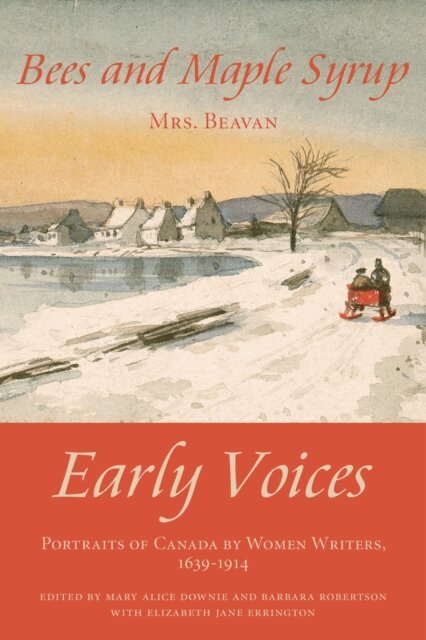 Emily Elizabeth &quote;Mrs. F.&quote; Beavan, Elizabeth Jane Errington, Barbara Robertson, Mary Alice Downie - Bees and Maple Syrup, E-bok