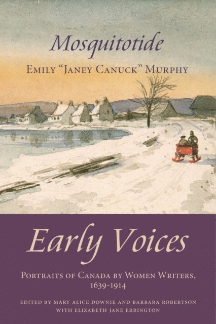 Emily &quote;Janey Canuck&quote; Murphy, Elizabeth Jane Errington, Barbara Robertson, Mary Alice Downie - Mosquitotide, E-bok