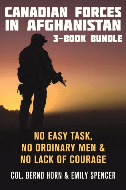 Emily Spencer, Bernd Horn - Canadian Forces in Afghanistan 3-Book Bundle, E-bok