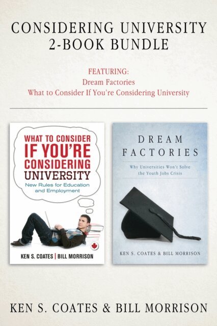 Bill Morrison, Ken S. Coates - Considering University 2-Book Bundle, E-bok