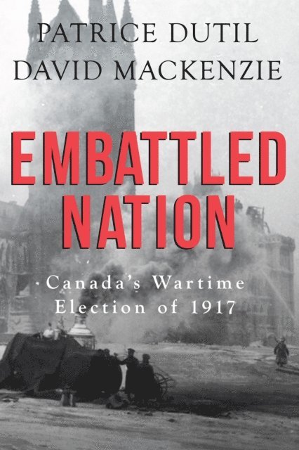 David MacKenzie, Patrice Dutil - Embattled Nation, E-bok