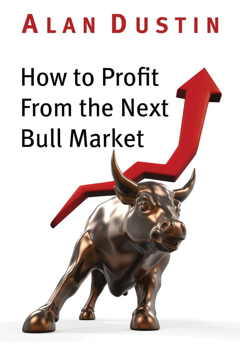 Alan Dustin - How to Profit from the Next Bull Market, Häftad. Tillgänglighet: Lägg i varukorg
