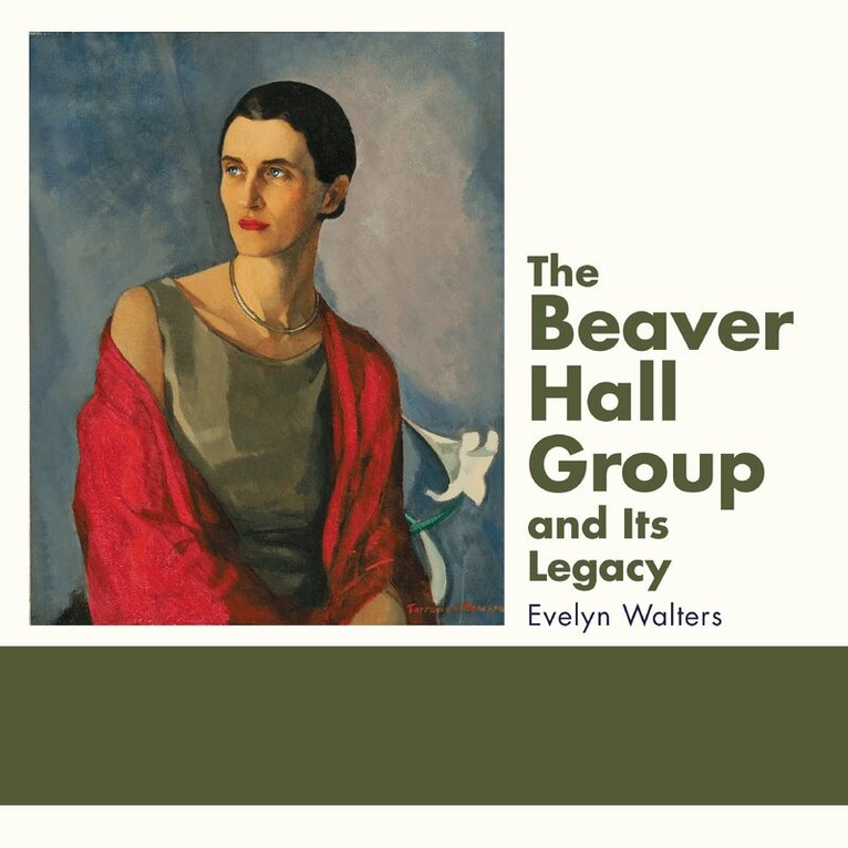 Evelyn Walters - Beaver Hall Group and Its Legacy, Inbunden