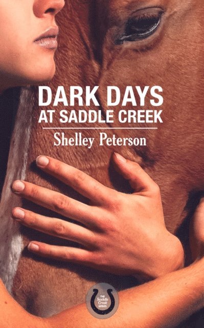 Shelley Peterson - Dark Days at Saddle Creek, E-bok