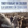 They Fought in Colour / La Guerre en couleur