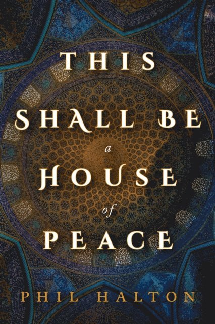 Phil Halton - This Shall Be a House of Peace, E-bok