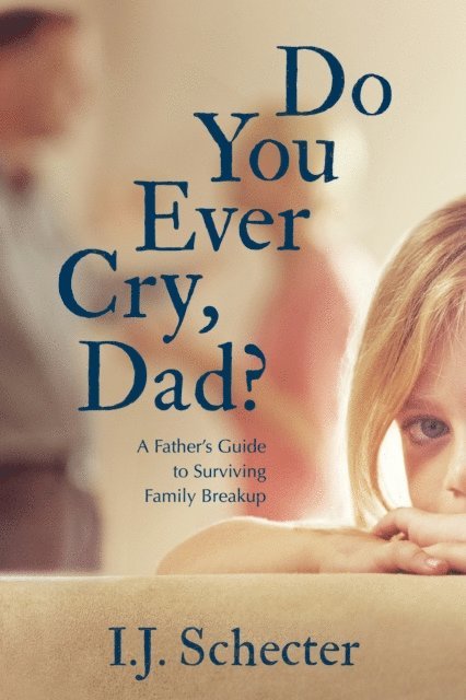 I.J. Schecter - Do You Ever Cry, Dad?, E-bok