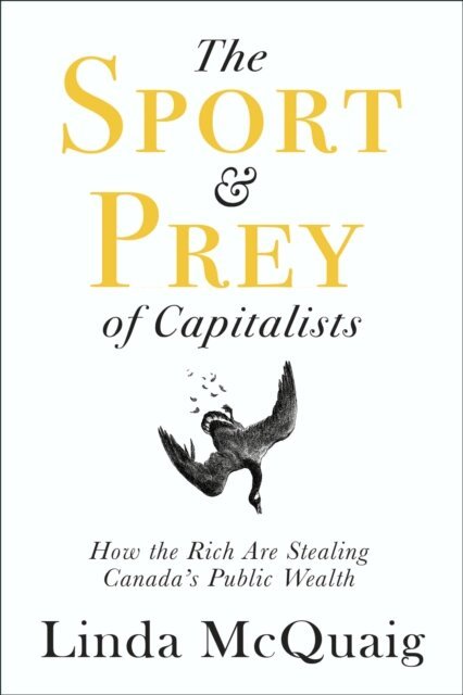 Linda McQuaig - Sport and Prey of Capitalists, E-bok