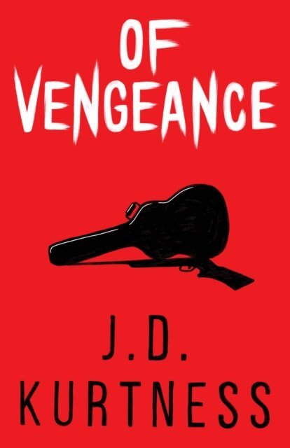 J.D. Kurtness - Of Vengeance, E-bok
