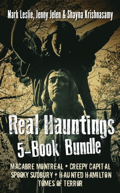 Shayna Krishnasamy, Jenny Jelen, Mark Leslie - Real Hauntings 5-Book Bundle, E-bok