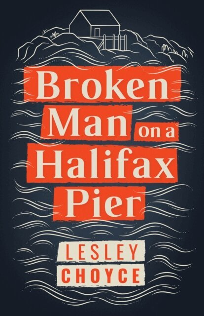 Lesley Choyce - Broken Man on a Halifax Pier, E-bok
