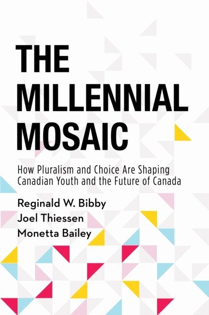Monetta Bailey, Joel Thiessen, Reginald W. Bibby - Millennial Mosaic, E-bok