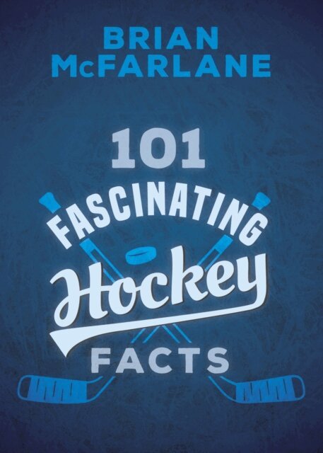 Brian McFarlane - 101 Fascinating Hockey Facts, E-bok