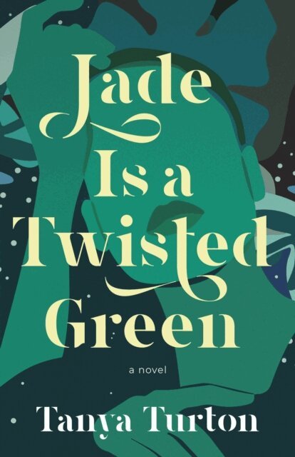 Tanya Turton - Jade Is a Twisted Green, E-bok