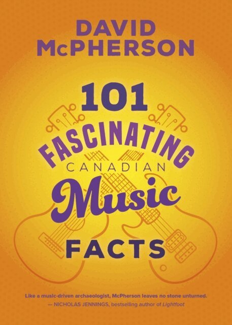 David McPherson - 101 Fascinating Canadian Music Facts, E-bok
