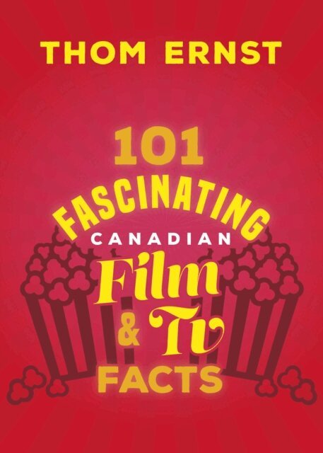 Thom Ernst - 101 Fascinating Canadian Film and TV Facts, E-bok