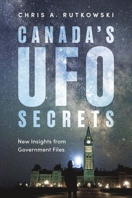 Chris A. Rutkowski - Canada's UFO Secrets, E-bok