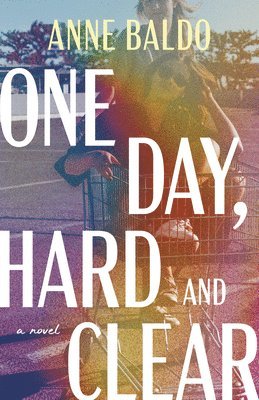 Anne Baldo - One Day, Hard and Clear, E-bok