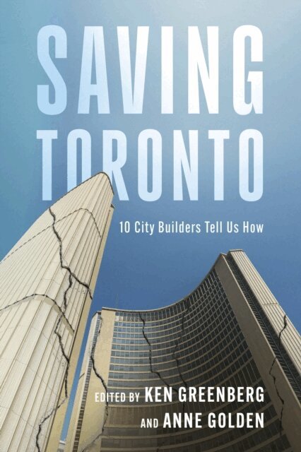 Anne Golden, Ken Greenberg - Saving Toronto, E-bok