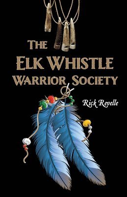 Rick Revelle - Elk Whistle Warrior Society, E-bok