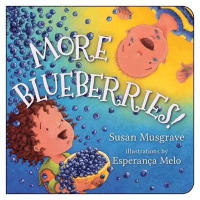 Susan Musgrave - More Blueberries!, Kartonnage. Tillgänglighet: Lägg i varukorg