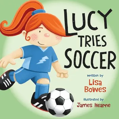 Lisa Bowes - Lucy Tries Soccer, Häftad. Tillgänglighet: Lägg i varukorg