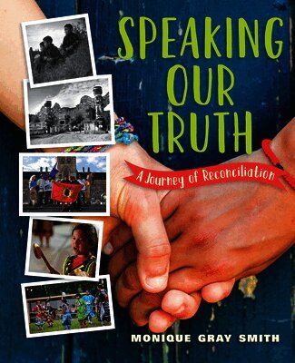 Monique Gray Smith - Speaking Our Truth: A Journey of Reconciliation, Inbunden
