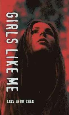 Kristin Butcher - Girls Like Me, Häftad. Tillgänglighet: Lägg i varukorg