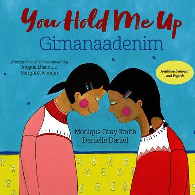 Monique Gray Smith - You Hold Me Up / Gimanaadenim, Inbunden