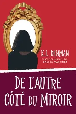 K.L. Denman - De l’autre côté du miroir, Häftad. Tillgänglighet: Lägg i varukorg