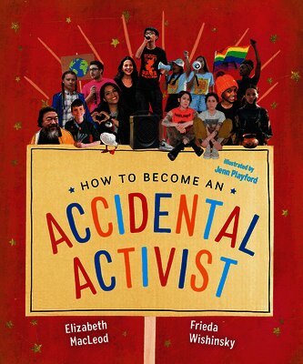 Elizabeth MacLeod, Frieda Wishinsky - How to Become an Accidental Activist, Häftad