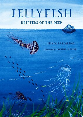 Silvia Lazzarino - Jellyfish: Drifters of the Deep, Inbunden
