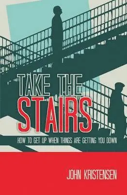 John Kristensen - Take the Stairs: How to Get Up When Things Are Getting You Down, Häftad. Tillgänglighet: Lägg i varukorg