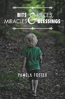 Pamela Foster - Bits & Pieces, Miracles & Blessings, Häftad