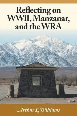 Arthur L Williams, Terri Williams - Reflecting on WWII, Manzanar, and the WRA, Häftad. Tillgänglighet: Lägg i varukorg