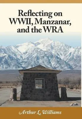 Arthur L Williams, Terri Williams - Reflecting on WWII, Manzanar, and the WRA, Inbunden. Tillgänglighet: Lägg i varukorg