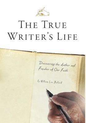 William Lee Ballard, Cathy Walker - True Writer's Life, Inbunden