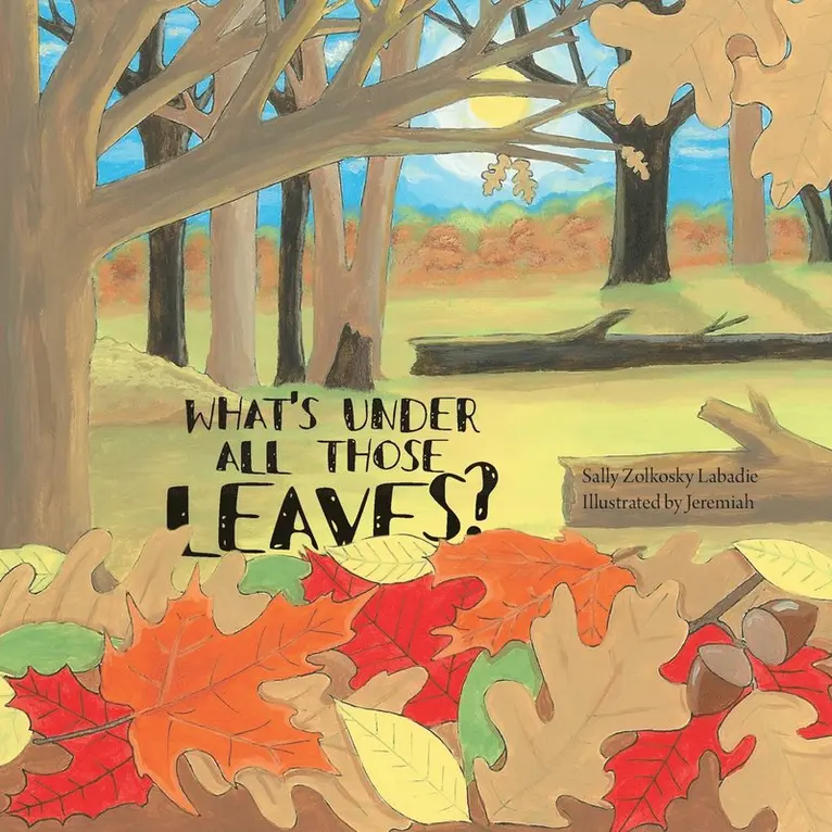 Sally Zolkosky LaBadie - What's Under All Those Leaves?, Häftad. Tillgänglighet: Lägg i varukorg