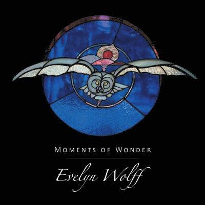 Evelyn Wolff - Moments of Wonder, Häftad. Tillgänglighet: Lägg i varukorg