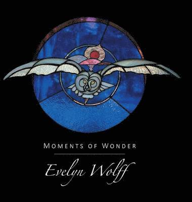 Evelyn Wolff - Moments of Wonder, Inbunden. Tillgänglighet: Lägg i varukorg