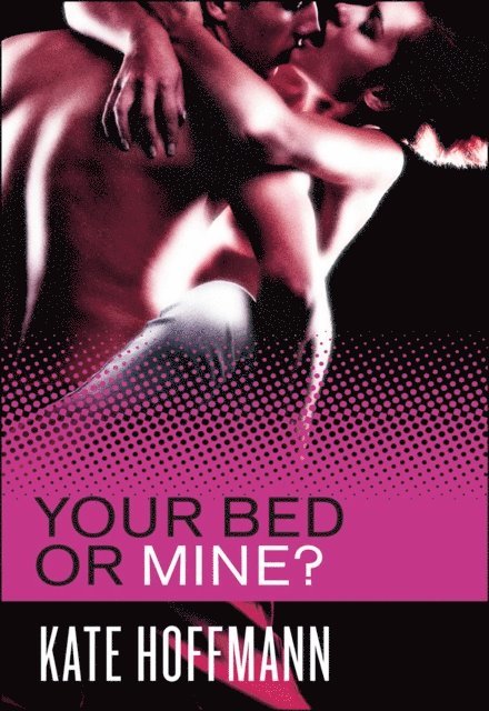 Kate Hoffmann - Your Bed or Mine?, E-bok