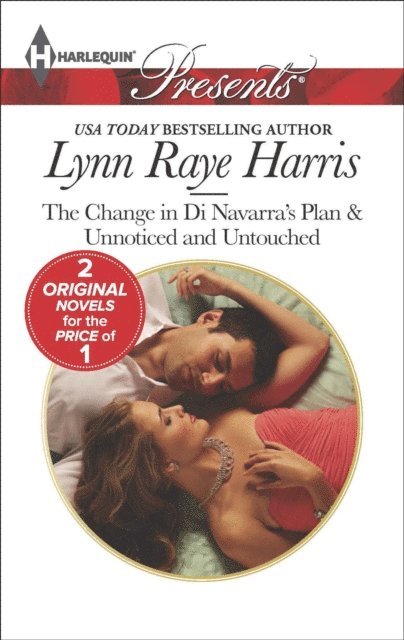 Lynn Raye Harris - Change in Di Navarra's Plan & Unnoticed and Untouched, E-bok