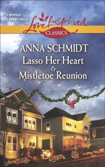 Anna Schmidt - Lasso Her Heart & Mistletoe Reunion, E-bok