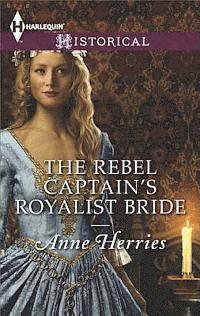 Anne Herries - Rebel Captain's Royalist Bride, E-bok