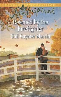 Gail Gaymer Martin - Rescued by the Firefighter, E-bok