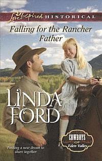 Linda Ford - Falling for the Rancher Father, E-bok