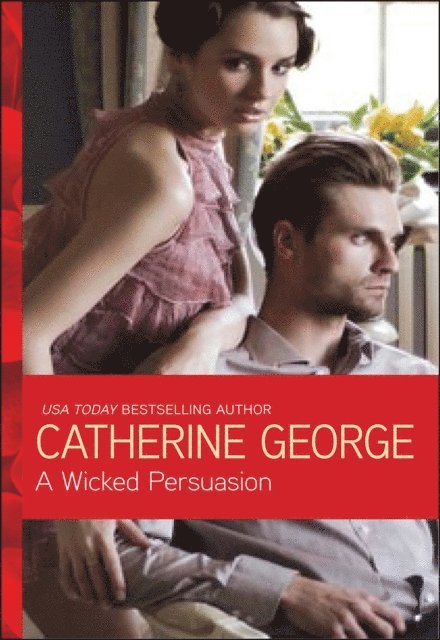 Catherine George - Wicked Persuasion, E-bok